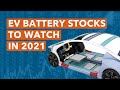 2 Electric Vehicle Battery Stocks to Watch in 2021