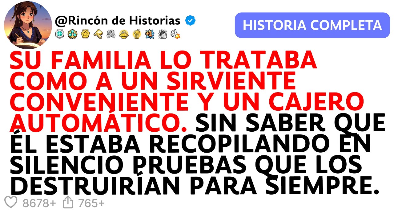 SU FAMILIA LO TRATABA COMO A UN SIRVIENTE CONVENIENTE Y UN CAJERO AUTOMÁTICO.
