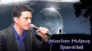 MARIAN HULPUS - SPUNE-MI LUNA