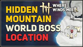 Hidden Mountain World Boss Location Where Winds Meet 2.0