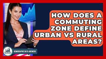 How Does A Commuting Zone Define Urban Vs Rural Areas? - Demographic Data Answers