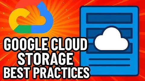 How to Manage Data Efficiently with Google Cloud Storage Best Practices