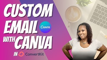 How to Create a Custom Email in Canva | Complete Step by Step Tutorial with ConvertKit