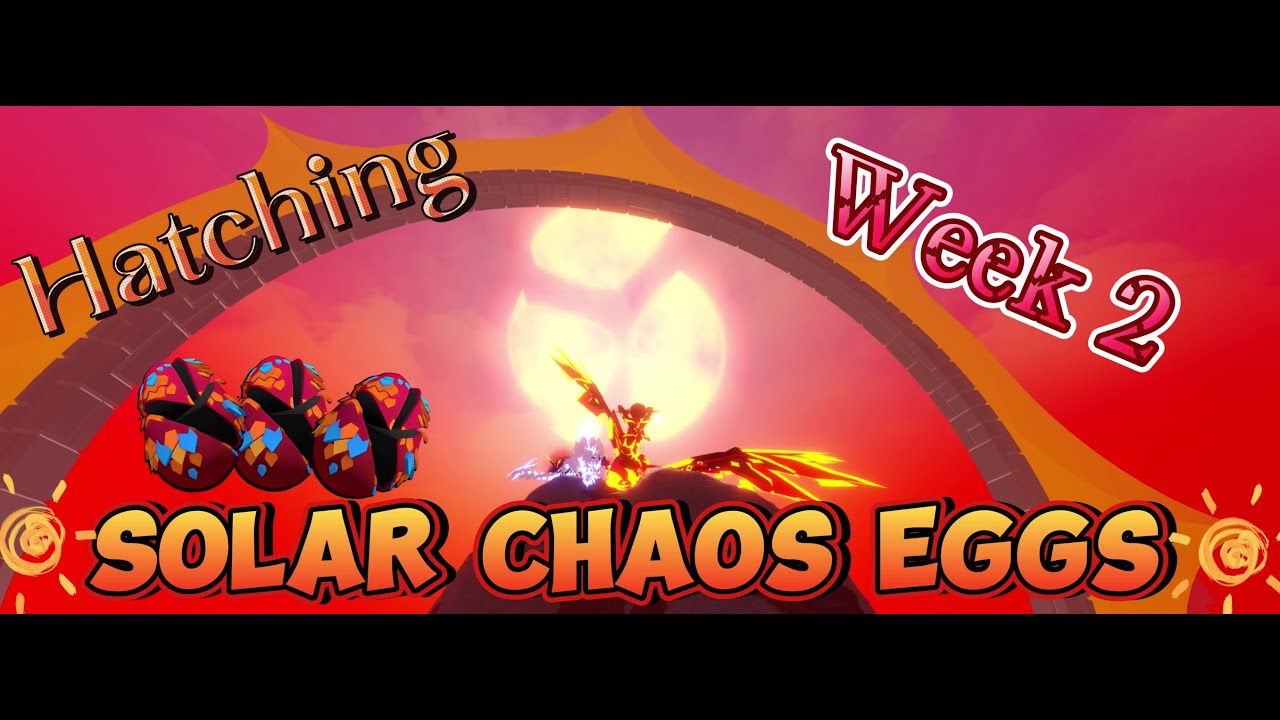 Hatching 52 Solar Chaos Eggs NO END Week 2 Dragon Adventures hatching-52-solar-chaos-eggs-no-end-week-2-dragon-adventures