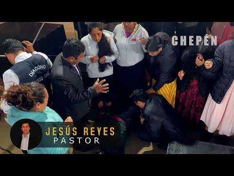 Pastor Jesús Reyes | Tiempo de Ministración | Chepén y Bambamarca