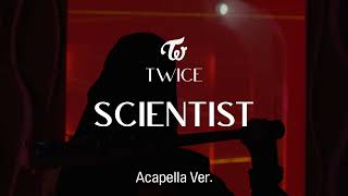 [Clean Acapella] TWICE - SCIENTIST