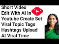 Short Video Edit With AI In YouTube Create Set Viral Topic Tags Hashtags Upload At Viral Time