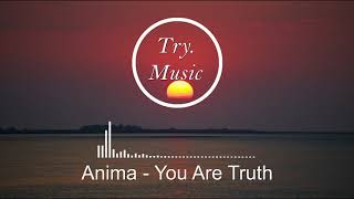 [Chillstep] Anima - You Are Truth