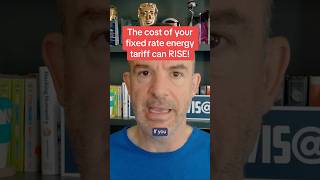 The cost of your fixed rate energy tariff can RISE!