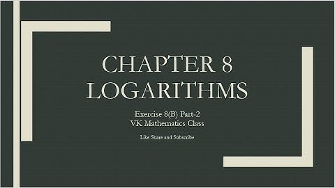 Chapter 8 Logarithms Exercise 8(B) Part II (VK)