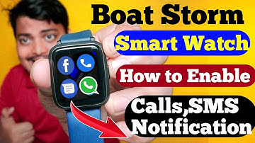 How to enable Calls, SMS, Notifications in Boat Storm Smart Watch || WhatsApp notification on