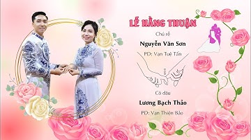TRỰC TIẾP: Lễ Hằng Thuận của chú rể Nguyễn Văn Sơn & cô dâu Lương Bạch Thảo - Ngày 21/01/2021.