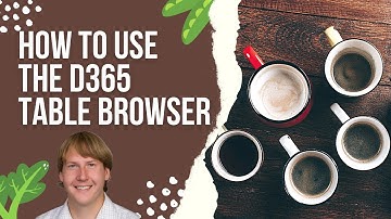 How To Use The D365 Table Browser