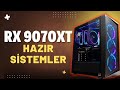 Uygun Fiyatlı AMD RX 9070XT Hazır Sistem OEM Paket Önerileri