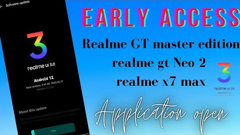 Realme UI 3.0 | Realme X7 max |Realme GT master edition | realme gt Neo 2 | open beta application