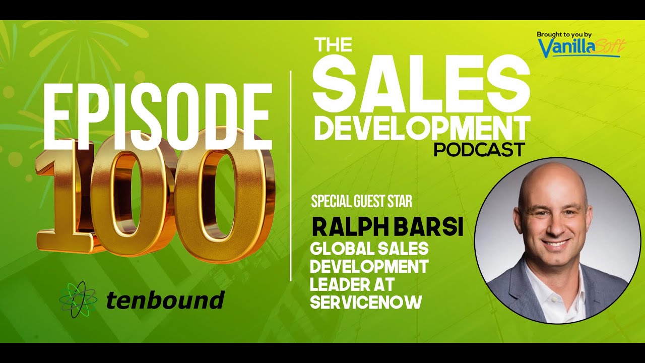 100 Episodes of Sales Development Wisdom with Ralph Barsi