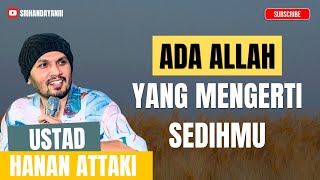 There is a God who understands your sadness - lecture by Ustadz Hanan Attaki