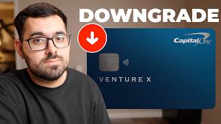 Im Downgrading My Capital One Venture X Card