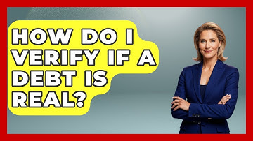 How Do I Verify If A Debt Is Real? - Consumer Laws For You