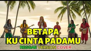BETAPA KU CINTA PADAMU - SITI NURHALIZA | REGGAE VERSION COVER | VIDEO LIRIK