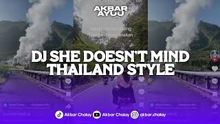 DJ SHE DOESN'T MIND THAILAND STYLE REMIX FULL BASS VIRAL TIKTOK TREND HEALING