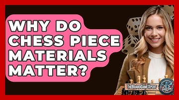 Why Do Chess Piece Materials Matter? - The Board Game Xpert