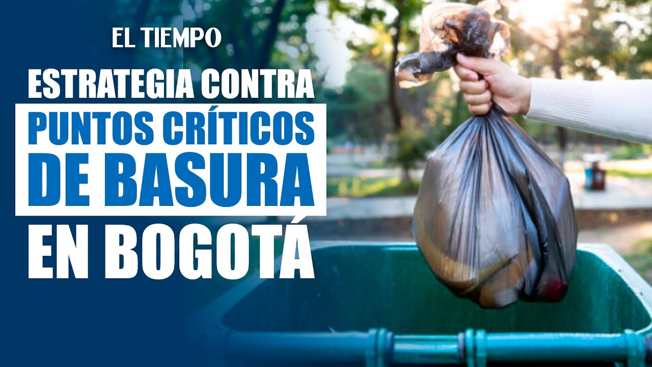 ¡Lucha contra la basura! Nueva estrategia en Bogotá | El Tiempo - YouTube