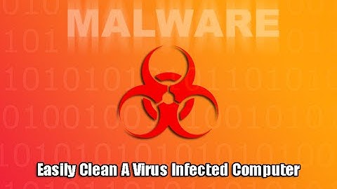 Easily Clean A Virus Infected Computer
