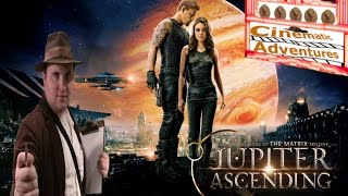 Cinematic Adventures: Jupiter A Space Melodrama (Jupiter Ascending Review)