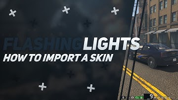 Flashing Lights: How to import a vehicle skin!