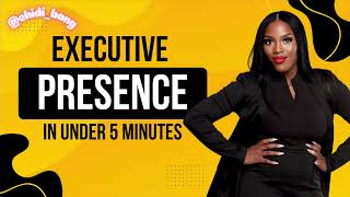 How to Gain Executive Presence | Command Any Room with Confidence