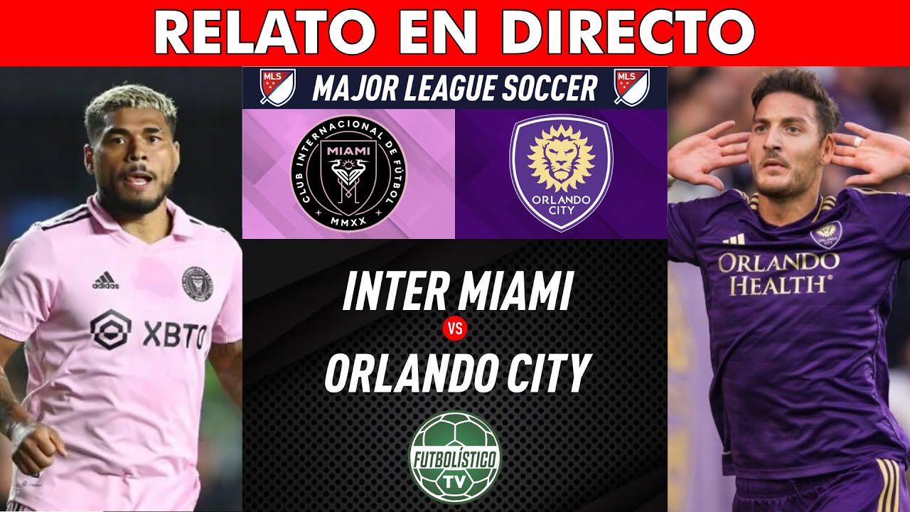 Emocionante Confronto entre Orlando City e Inter Miami no Dia 24 de  Setembro