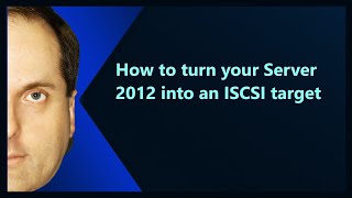 How to turn your Server 2012 into an ISCSI target