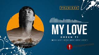 Green71 - My Love Music Version