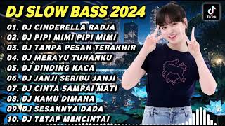 DJ SLOW BASS TERBARU 2024 | DJ VIRAL TIKTOK FULL BASS 🎵 DJ CINDERELLA RADJA - IPANK | FULL ALBUM