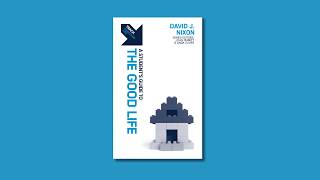 A Student's Guide to the Good Life by David Nixon