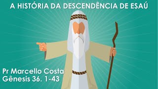 A história da descendência de Esaú - Pr Marcello Costa