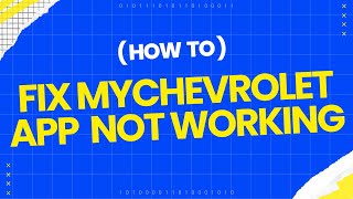 How To Fix Mychevrolet App Not Working