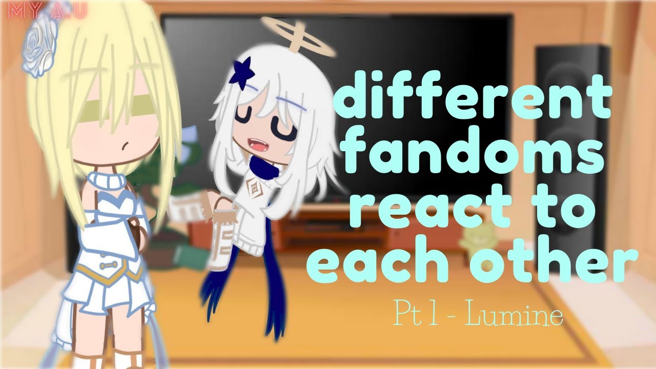 Different Fandoms React To Each Other Part 1 Lumine Gacha Neon 