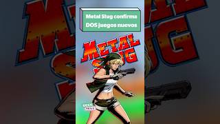 ¡Metal Slug regresa con DOS nuevos juegos!