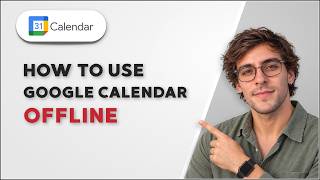 How to Use Google Calendar Offline [2026 Full Guide]