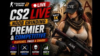 Lets Go CS2 LIVE 🔴 Noob Grinding Premier 😅 | Competitive Chaos & Clutches | Road to 1K Subs