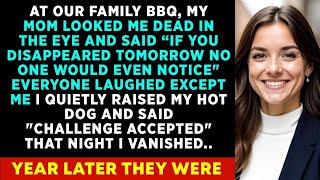 My MOM Smirked At FAMILY BBQ If You Disappeared Tomorrow, No One Would Even Notice I SMILED, But..