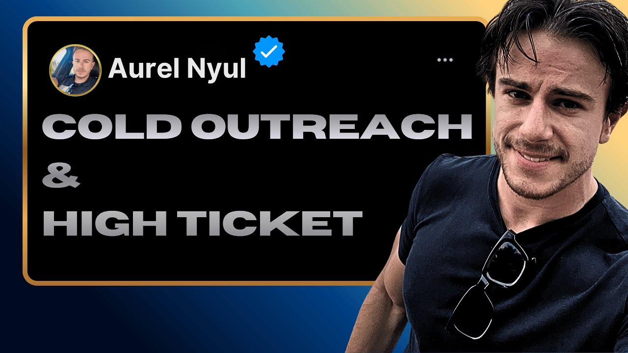 Le Cold Outreach en High Ticket | Aurel Nyul