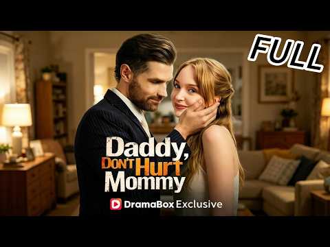 💥Rich dad takes her, she picks mom over fortune | Daddy, Don't Hurt Mommy #englishdrama #fullmovie