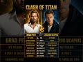 Brad Pitt vs Leonardo DiCaprio – Who Is The Real Hollywood King? 🔥