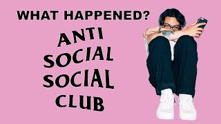 ANTI SOCIAL SOCIAL CLUB WHAT WENT WRONG?!!!