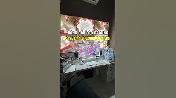 Nâng cấp PC Gaming với case LianLi O11 Vision Compact kèm màn Oled 32 inch 240hz #pc #maianhpc
