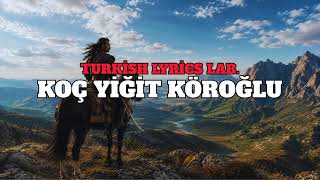 Koç Yiğit Köroğlu | Köroğlu Şiirinden Esinlenen Destansı Türkü | Turkish Lyrics Lab