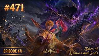 Tales of Demons and Gods | EPISODE 471 ENG SUB 4K #TalesOfDemonsAndGods#YaoShenJi#妖神记#NieLi#donghua